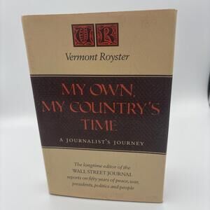Journalists Journey-Wall St Journal-My Own My Countrys Time-Vermont Royster